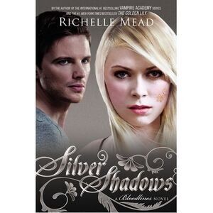 Silver Shadows: A Bloodlines Novel -- Richelle Mead